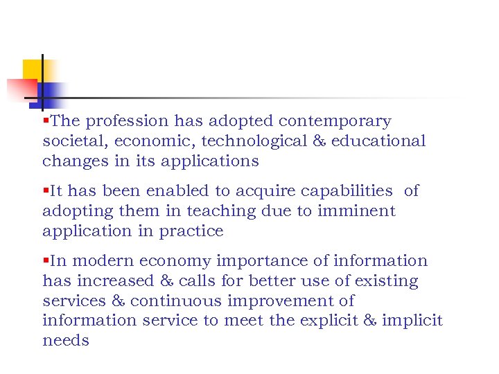 §The profession has adopted contemporary societal, economic, technological & educational changes in its applications