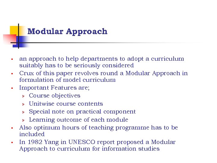 Modular Approach § § § an approach to help departments to adopt a curriculum