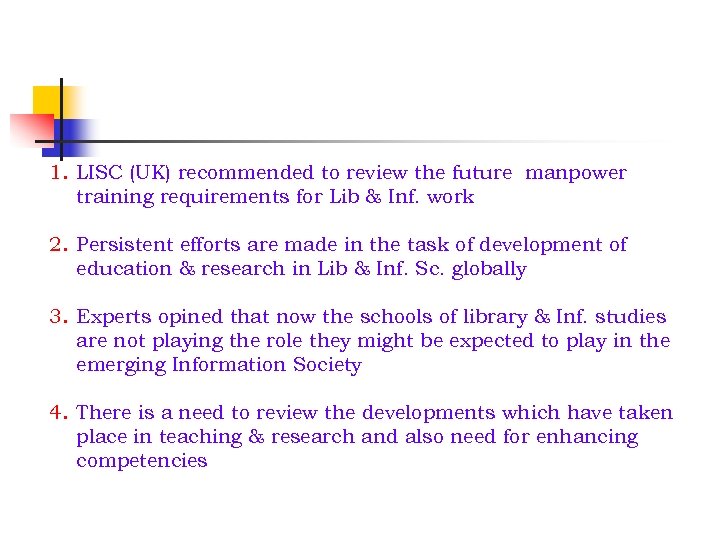 1. LISC (UK) recommended to review the future manpower training requirements for Lib &