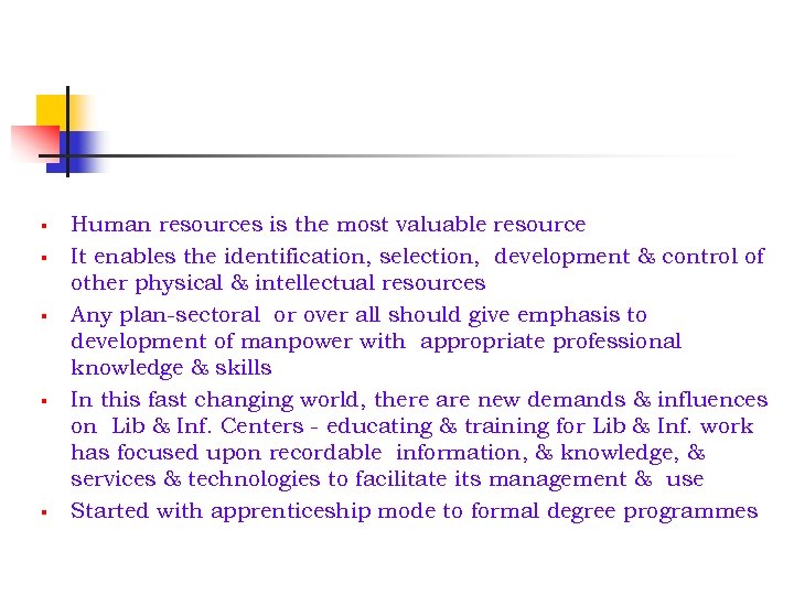 § § § Human resources is the most valuable resource It enables the identification,