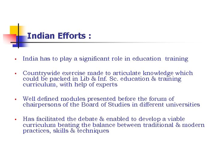 Indian Efforts : § § India has to play a significant role in education