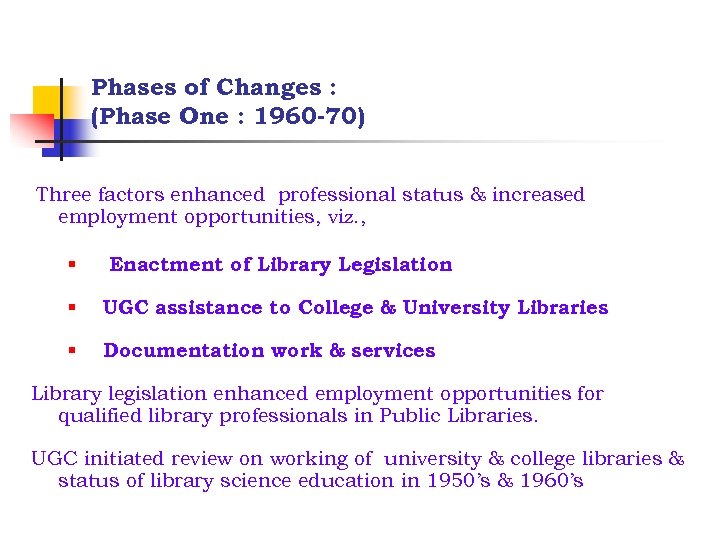 Phases of Changes : (Phase One : 1960 -70) Three factors enhanced professional status