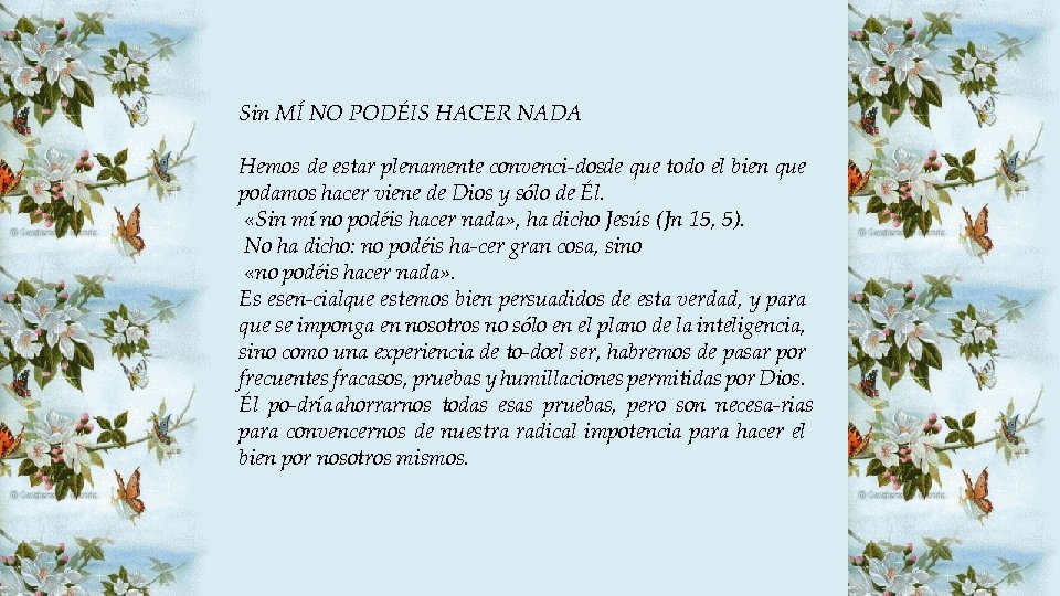 Sin MÍ NO PODÉIS HACER NADA Hemos de estar plenamente convenci dosde que todo