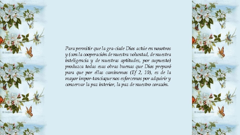 Para permitir que la gra ciade Dios actúe en nosotros y (con la cooperación