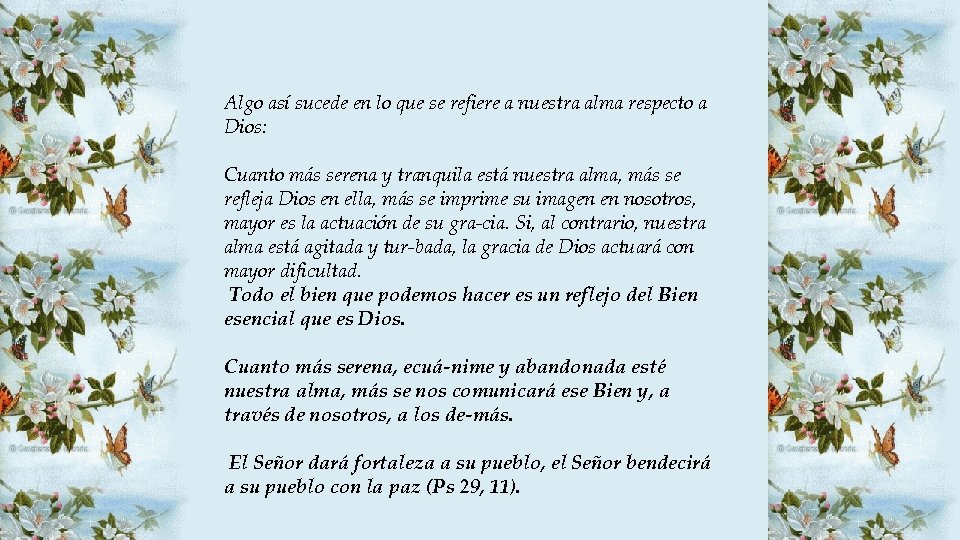 Algo así sucede en lo que se refiere a nuestra alma respecto a Dios: