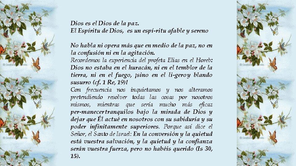 Dios es el Dios de la paz. El Espíritu de Dios, es un espí