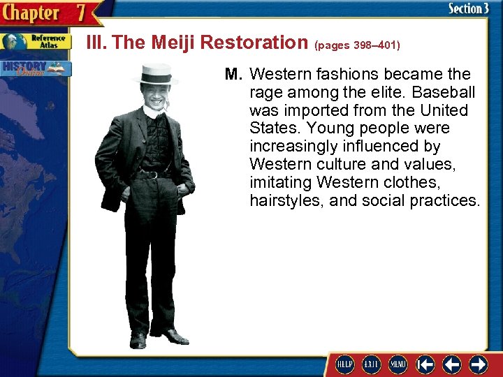 III. The Meiji Restoration (pages 398– 401) M. Western fashions became the rage among