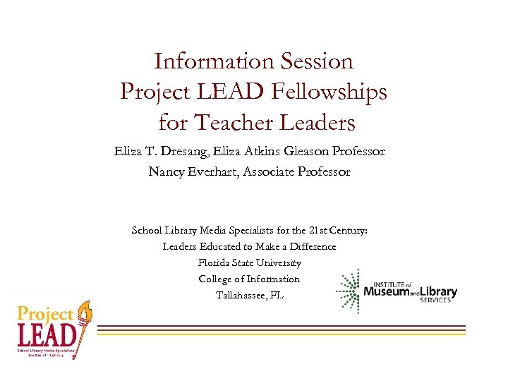 Information Session Project LEAD Fellowships for Teacher Leaders Eliza T. Dresang, Eliza Atkins Gleason