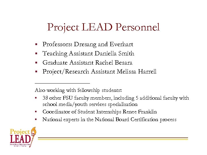 Project LEAD Personnel Professors: Dresang and Everhart § Teaching Assistant Daniella Smith § Graduate