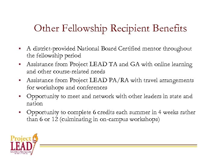 Other Fellowship Recipient Benefits § § § A district-provided National Board Certified mentor throughout