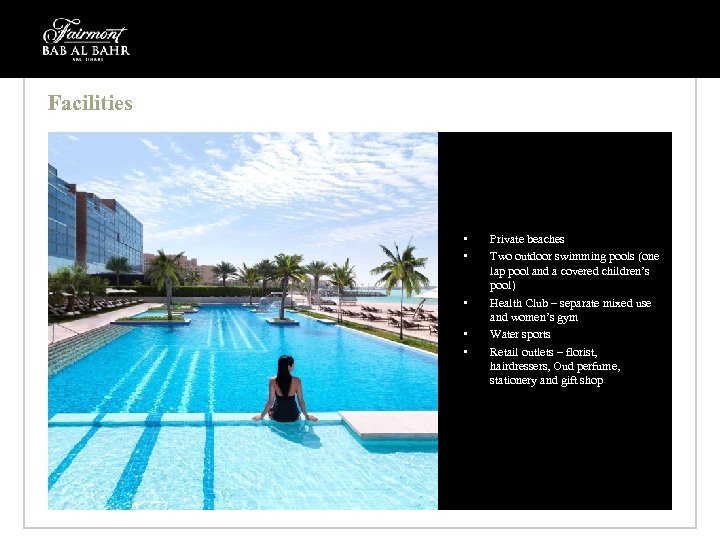 Facilities • • • Private beaches Two outdoor swimming pools (one lap pool and