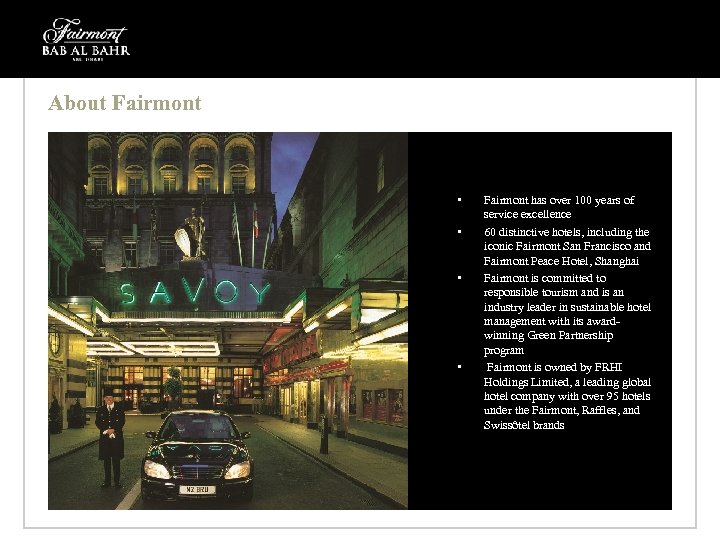 About Fairmont • • Fairmont has over 100 years of service excellence 60 distinctive
