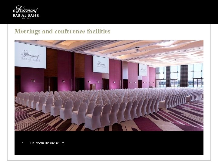 Meetings and conference facilities • Ballroom theatre set up 