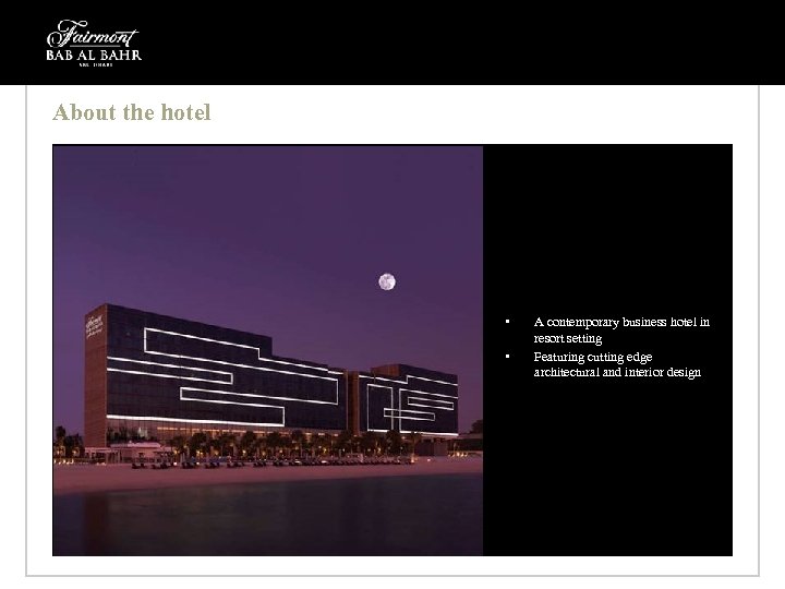 About the hotel • • A contemporary business hotel in resort setting Featuring cutting