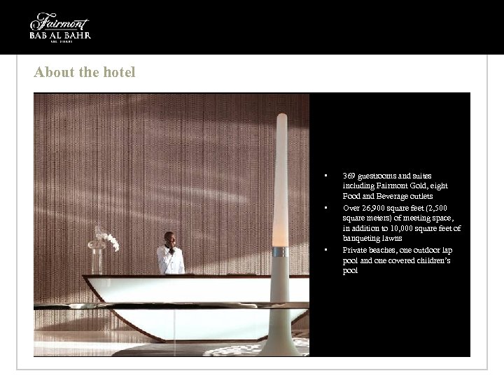 About the hotel • • • 369 guestrooms and suites including Fairmont Gold, eight