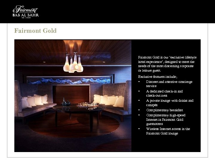 Fairmont Gold is our ‘exclusive lifestyle hotel experience’, designed to meet the needs of