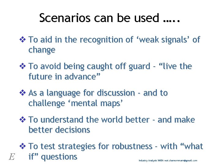 Scenarios can be used …. . v To aid in the recognition of ‘weak
