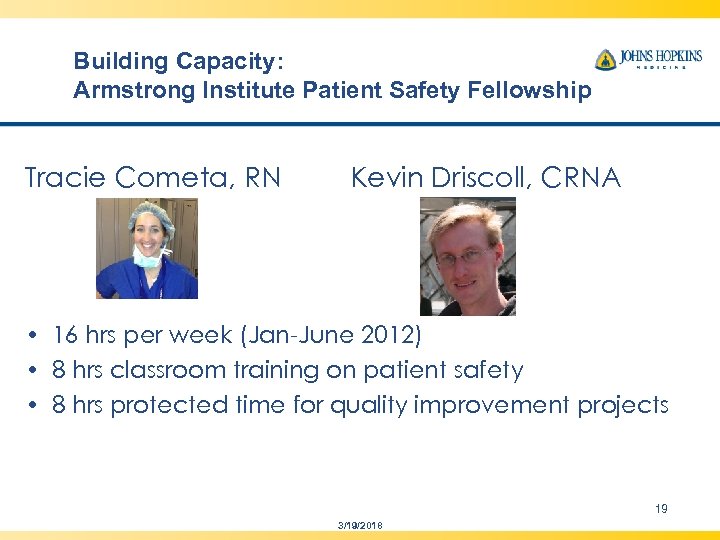 Building Capacity: Armstrong Institute Patient Safety Fellowship Tracie Cometa, RN Kevin Driscoll, CRNA •