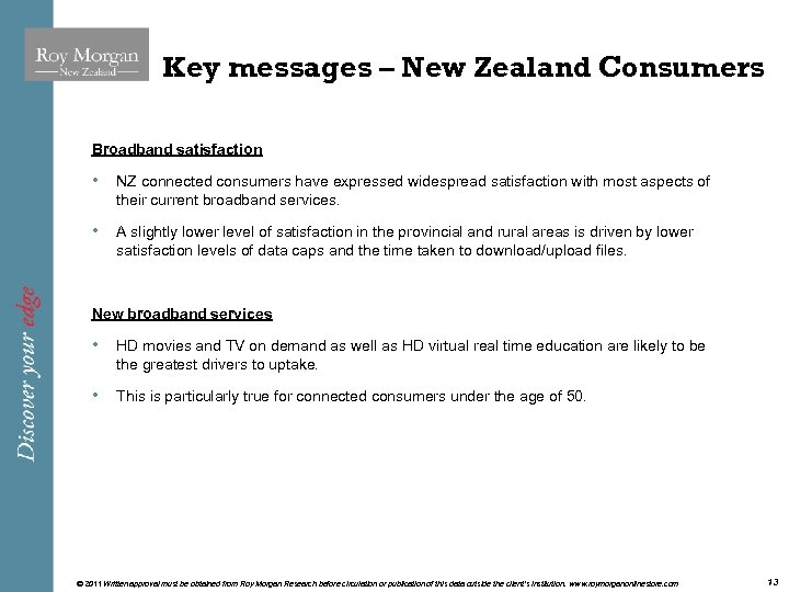 Key messages – New Zealand Consumers Broadband satisfaction • NZ connected consumers have expressed