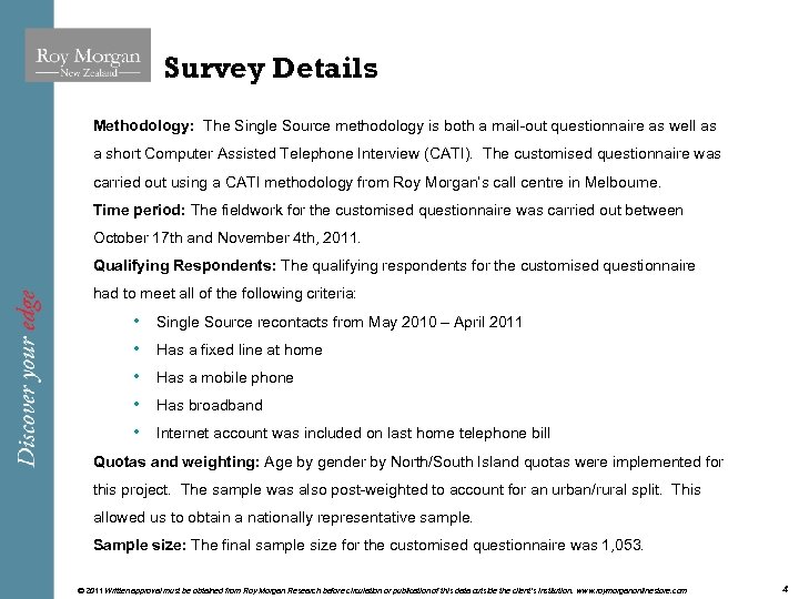 Survey Details Methodology: The Single Source methodology is both a mail-out questionnaire as well