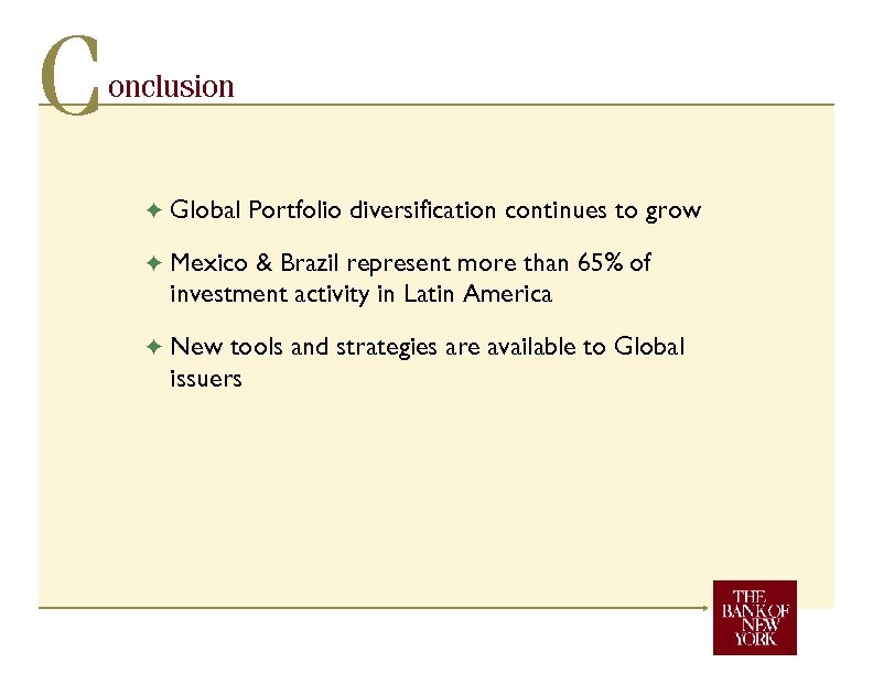 C onclusion F Global Portfolio diversification continues to grow F Mexico & Brazil represent
