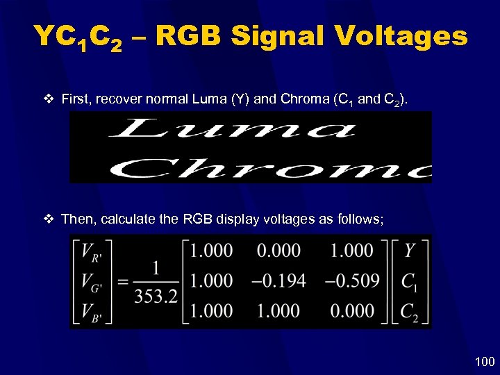 YC 1 C 2 – RGB Signal Voltages v First, recover normal Luma (Y)