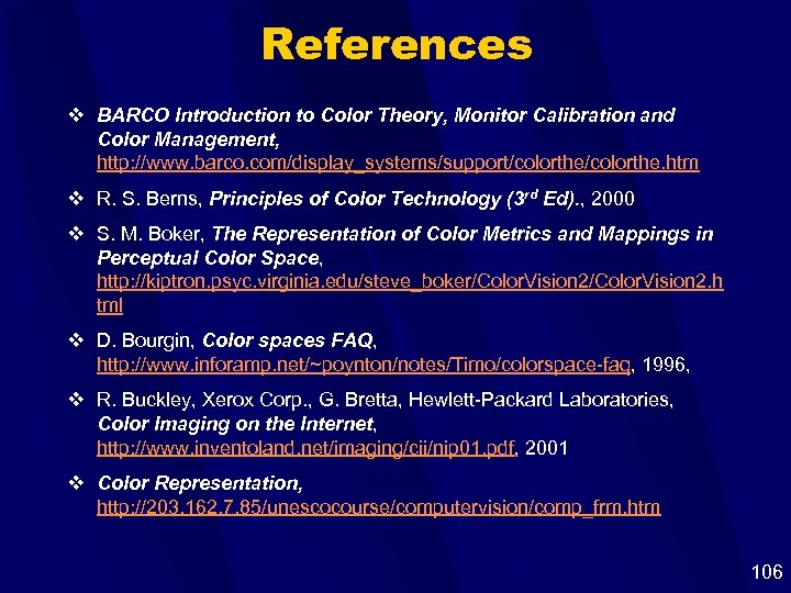 References v BARCO Introduction to Color Theory, Monitor Calibration and Color Management, http: //www.