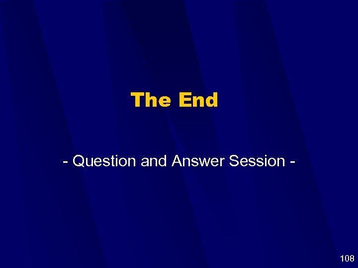 The End - Question and Answer Session - 108 