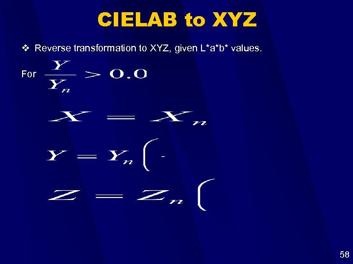 CIELAB to XYZ v Reverse transformation to XYZ, given L*a*b* values. For 58 