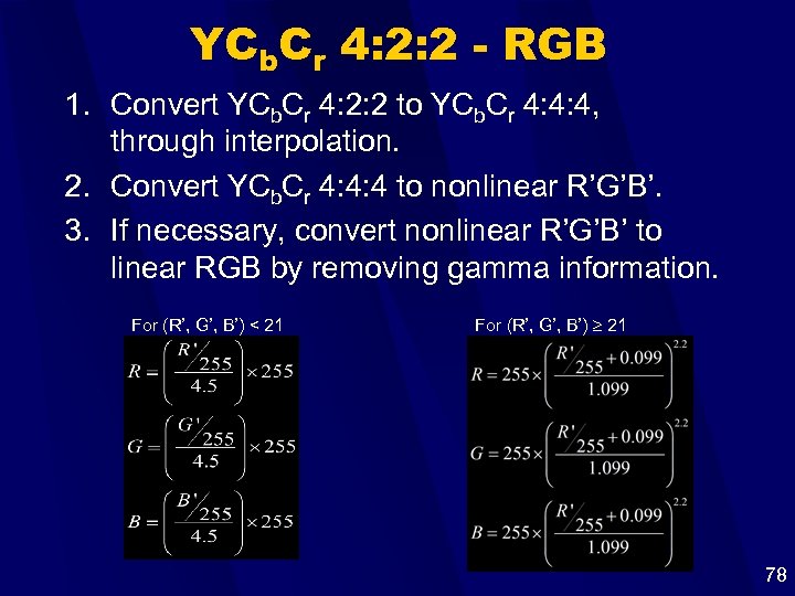 YCb. Cr 4: 2: 2 - RGB 1. Convert YCb. Cr 4: 2: 2