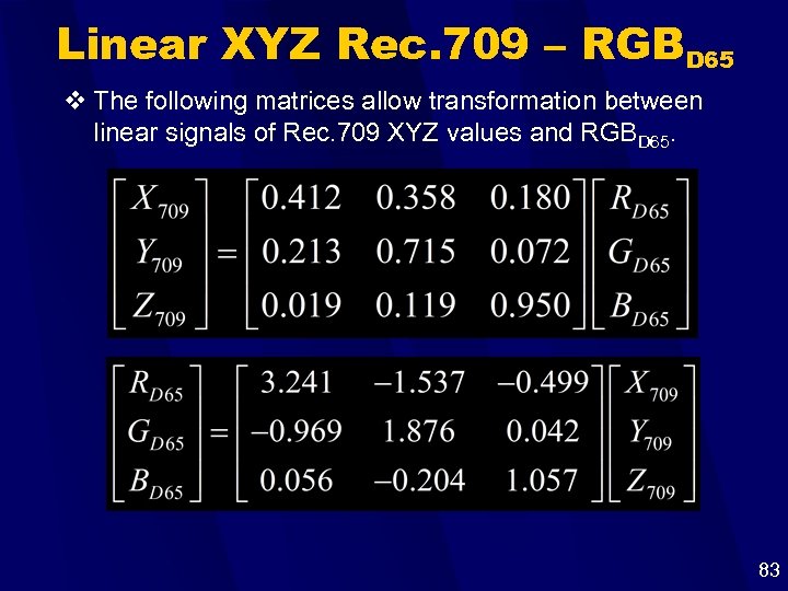 Linear XYZ Rec. 709 – RGBD 65 v The following matrices allow transformation between