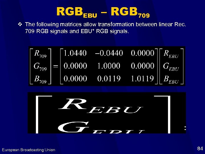 RGBEBU – RGB 709 v The following matrices allow transformation between linear Rec. 709