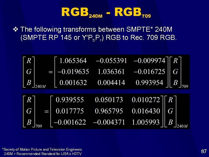 RGB 240 M - RGB 709 v The following transforms between SMPTE* 240 M