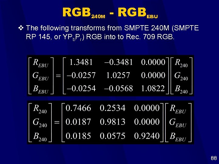 RGB 240 M - RGB EBU v The following transforms from SMPTE 240 M