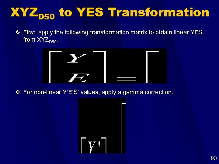 XYZD 50 to YES Transformation v First, apply the following transformation matrix to obtain