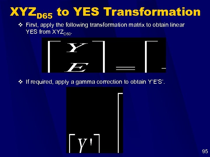 XYZD 65 to YES Transformation v First, apply the following transformation matrix to obtain