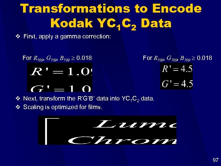 Transformations to Encode Kodak YC 1 C 2 Data v First, apply a gamma