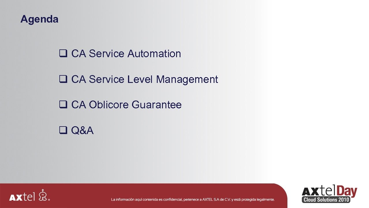 Agenda q CA Service Automation q CA Service Level Management q CA Oblicore Guarantee