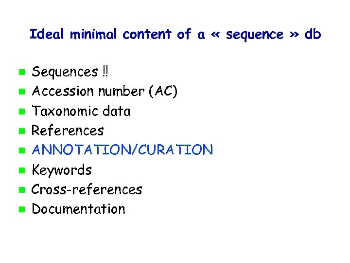 Ideal minimal content of a « sequence » db Sequences !! Accession number (AC)