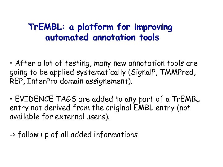 Tr. EMBL: a platform for improving automated annotation tools • After a lot of