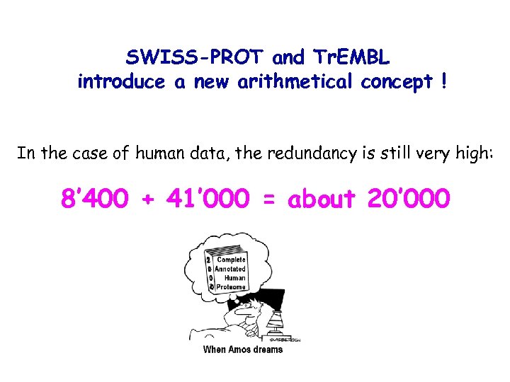 SWISS-PROT and Tr. EMBL introduce a new arithmetical concept ! In the case of