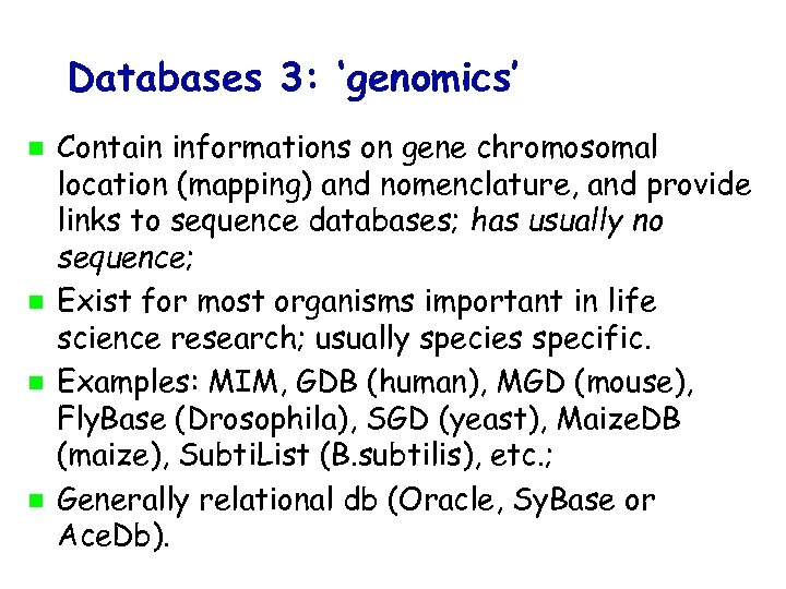 Databases 3: ‘genomics’ Contain informations on gene chromosomal location (mapping) and nomenclature, and provide
