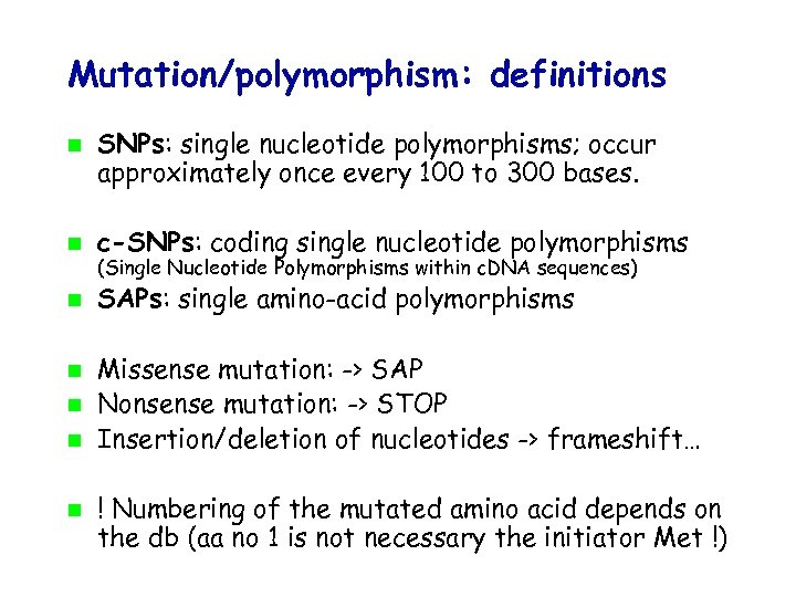 Mutation/polymorphism: definitions SNPs: single nucleotide polymorphisms; occur approximately once every 100 to 300 bases.