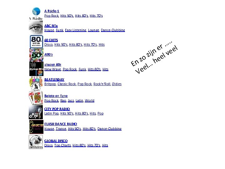A Rádio 1 Pop Rock, Hits 90's, Hits 80's, Hits 70's ABC Mix House,