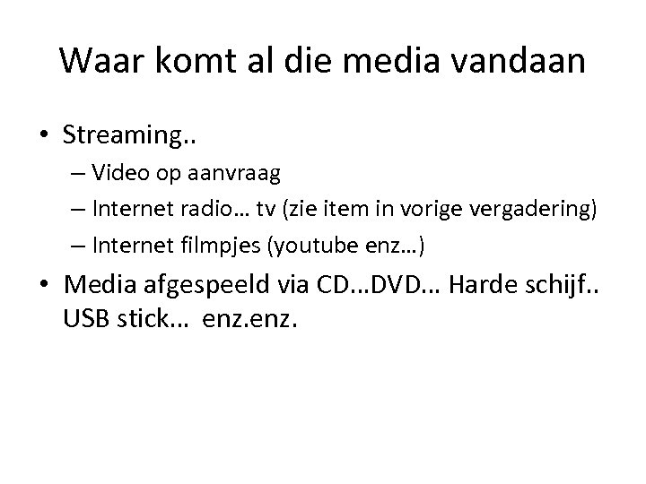 Waar komt al die media vandaan • Streaming. . – Video op aanvraag –