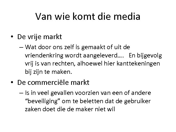 Van wie komt die media • De vrije markt – Wat door ons zelf