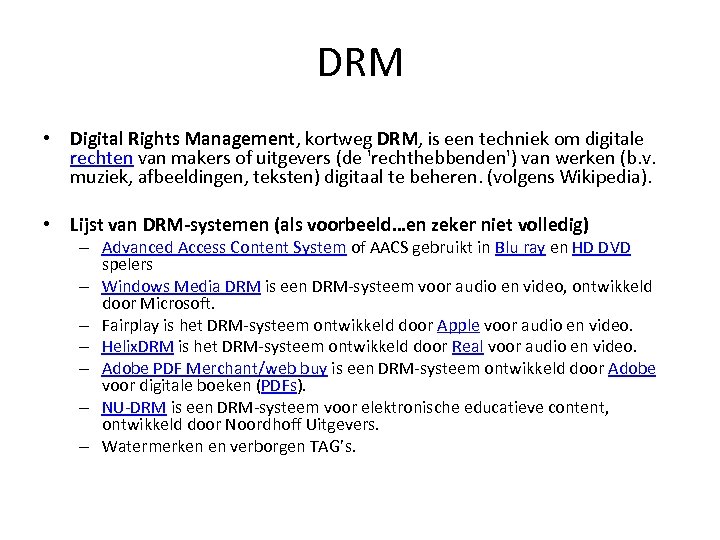 DRM • Digital Rights Management, kortweg DRM, is een techniek om digitale rechten van
