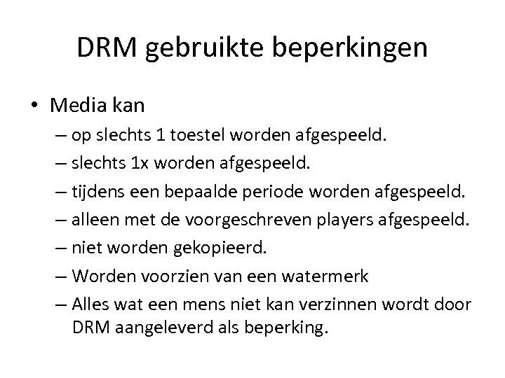 DRM gebruikte beperkingen • Media kan – op slechts 1 toestel worden afgespeeld. –