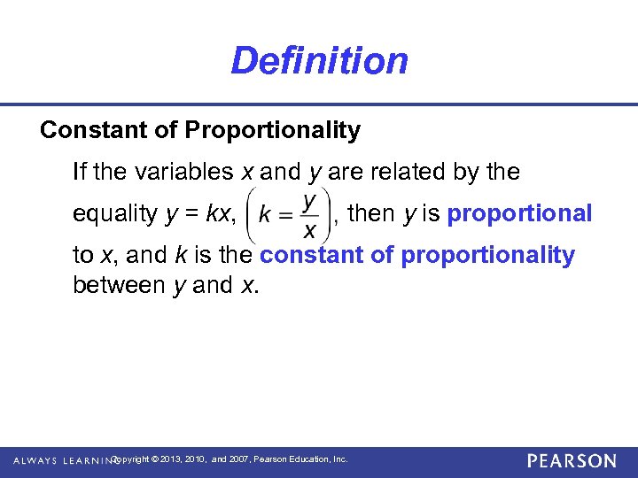 Definition Constant of Proportionality If the variables x and y are related by the