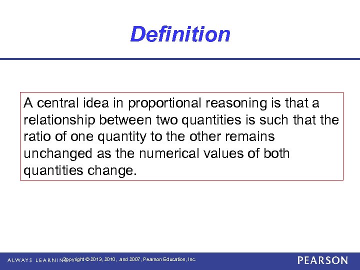 Definition A central idea in proportional reasoning is that a relationship between two quantities